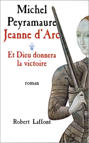 ET DIEU DONNERA LA VICTOIRE : JEANNE D'ARC, T1